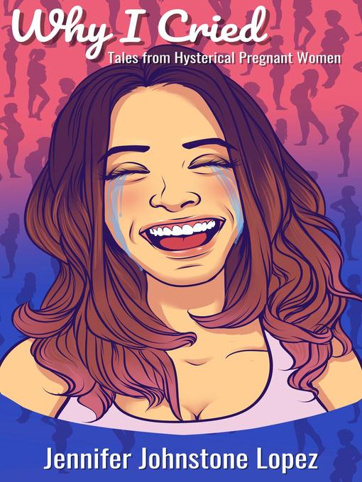 Title details for Why I Cried by Jennifer Johnstone Lopez - Available